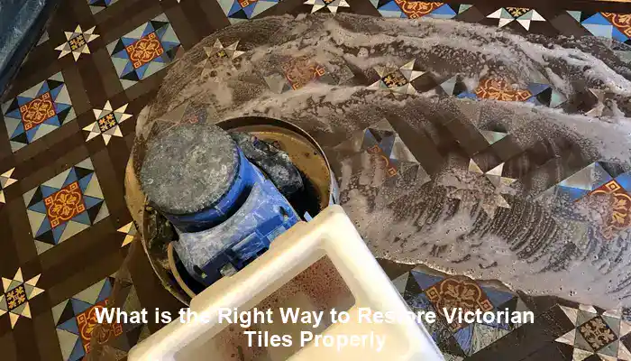 What is the Right Way to Restore Victorian Tiles Properly