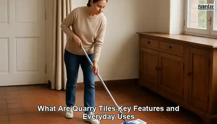What Are Quarry Tiles Key Features and Everyday Uses